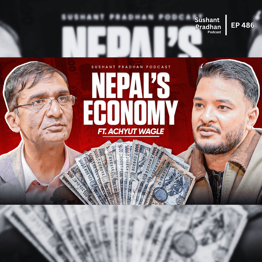 Ep: 486 | Prof. Achyut Wagle on Nepal’s Economy, Corruption & Gen Z Revolution | Sushant Pradhan Podcast
