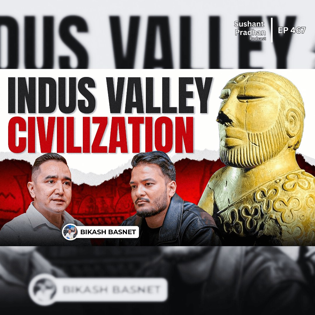 Ep: 467 | Indus Valley Civilization & Mesopotamian Links | Bikash Basnet | Sushant Pradhan Podcast