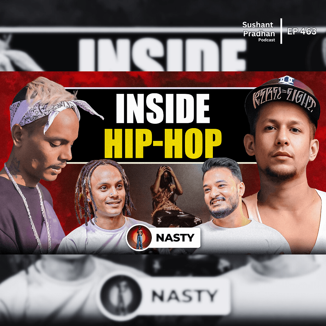 Ep: 463 | Inside Hip Hop with Nasty: Virality, Angel Numbers & MMA Training | Sushant Pradhan