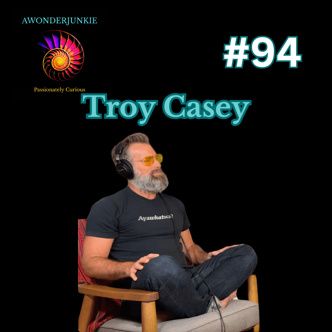 #94 Troy Casey - Raising Human Consciousness