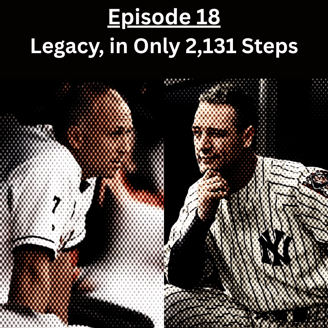 Ep. 18: Legacy in Only 2,131 Steps