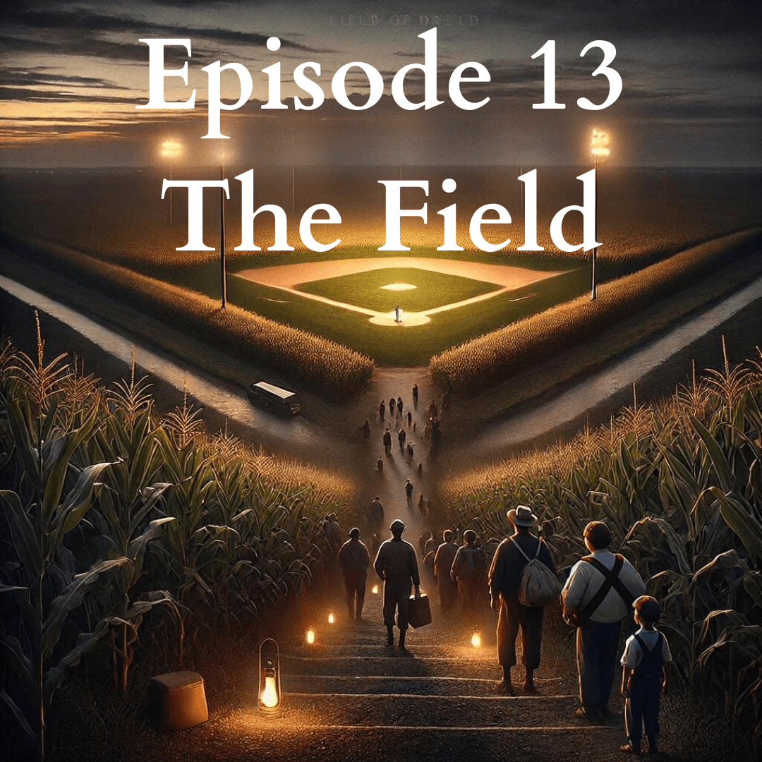 Ep. 13: The Field