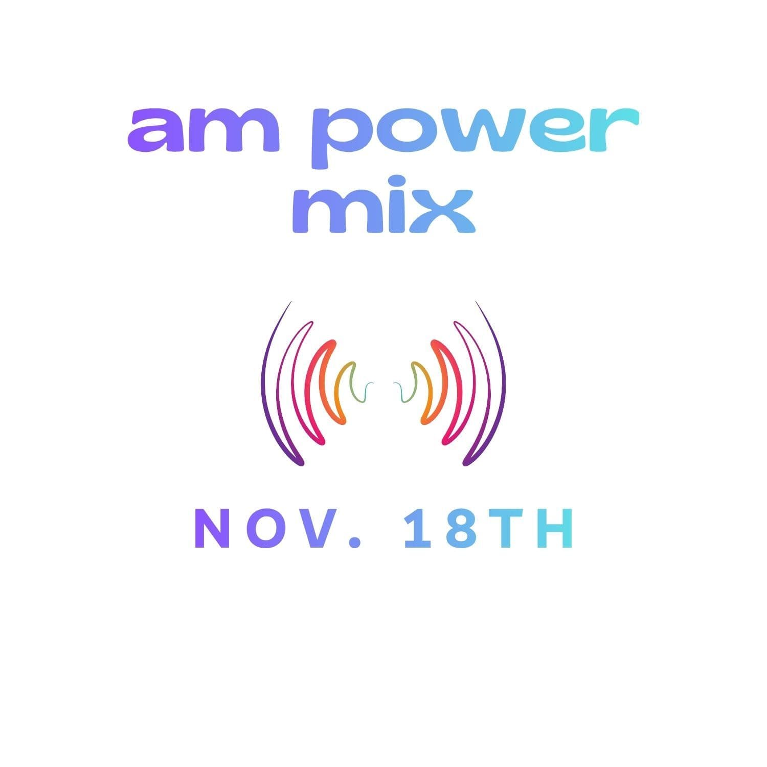 AM Power Mix Nov. 18th