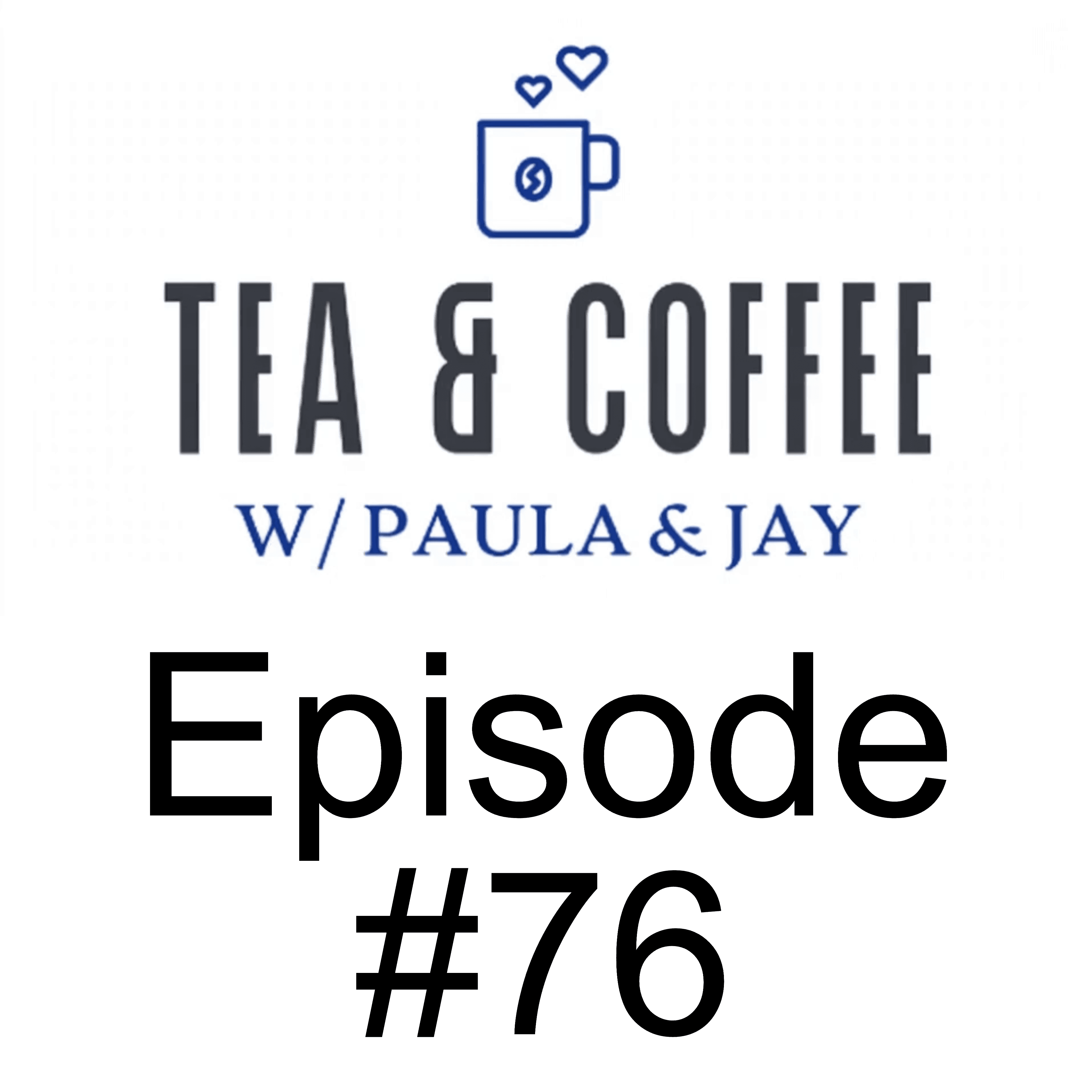 Tea & Coffee w/ Paula & Jay | Episode #76 | Regina Watteel