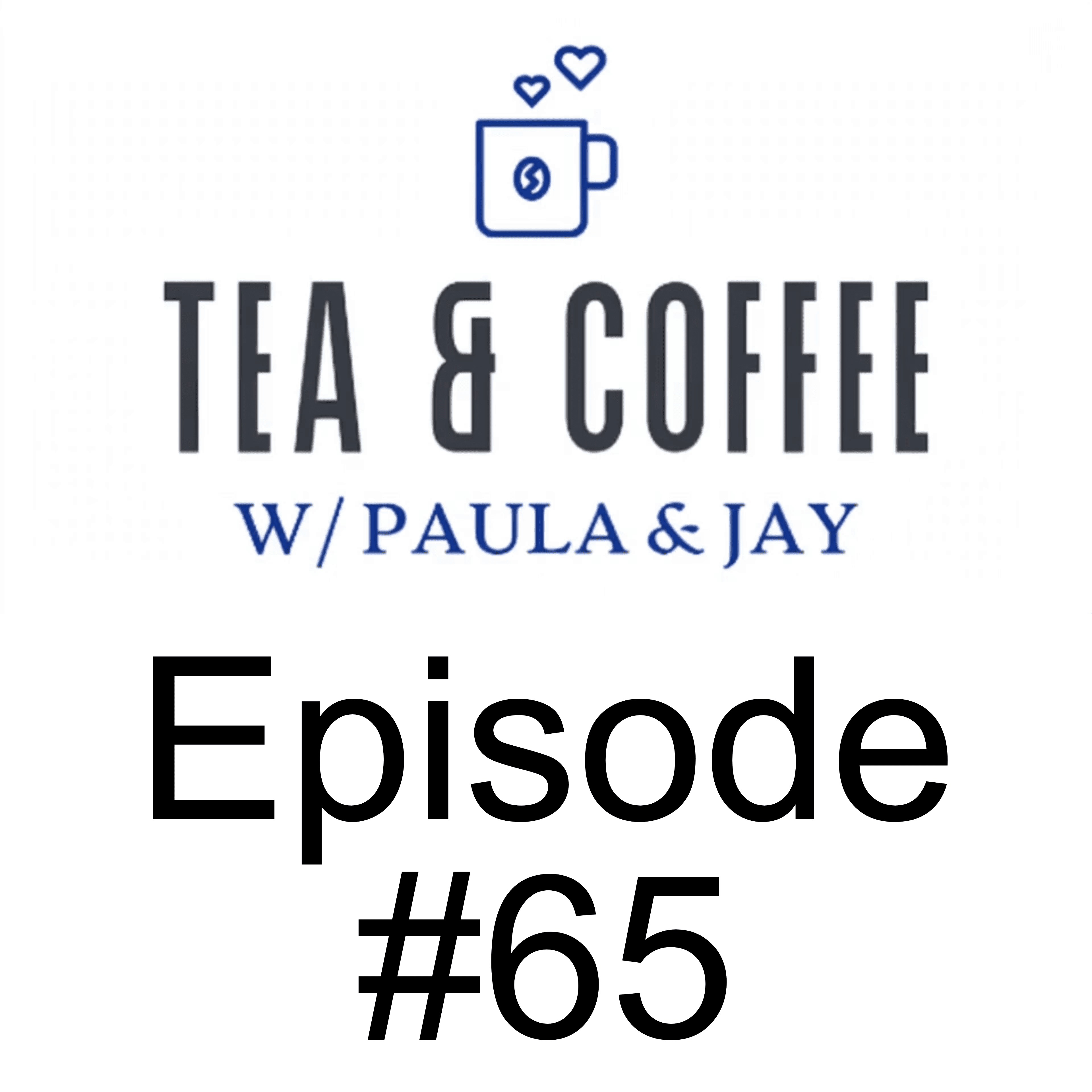 Tea & Coffee w/ Paula & Jay | Episode #65 | Brittany