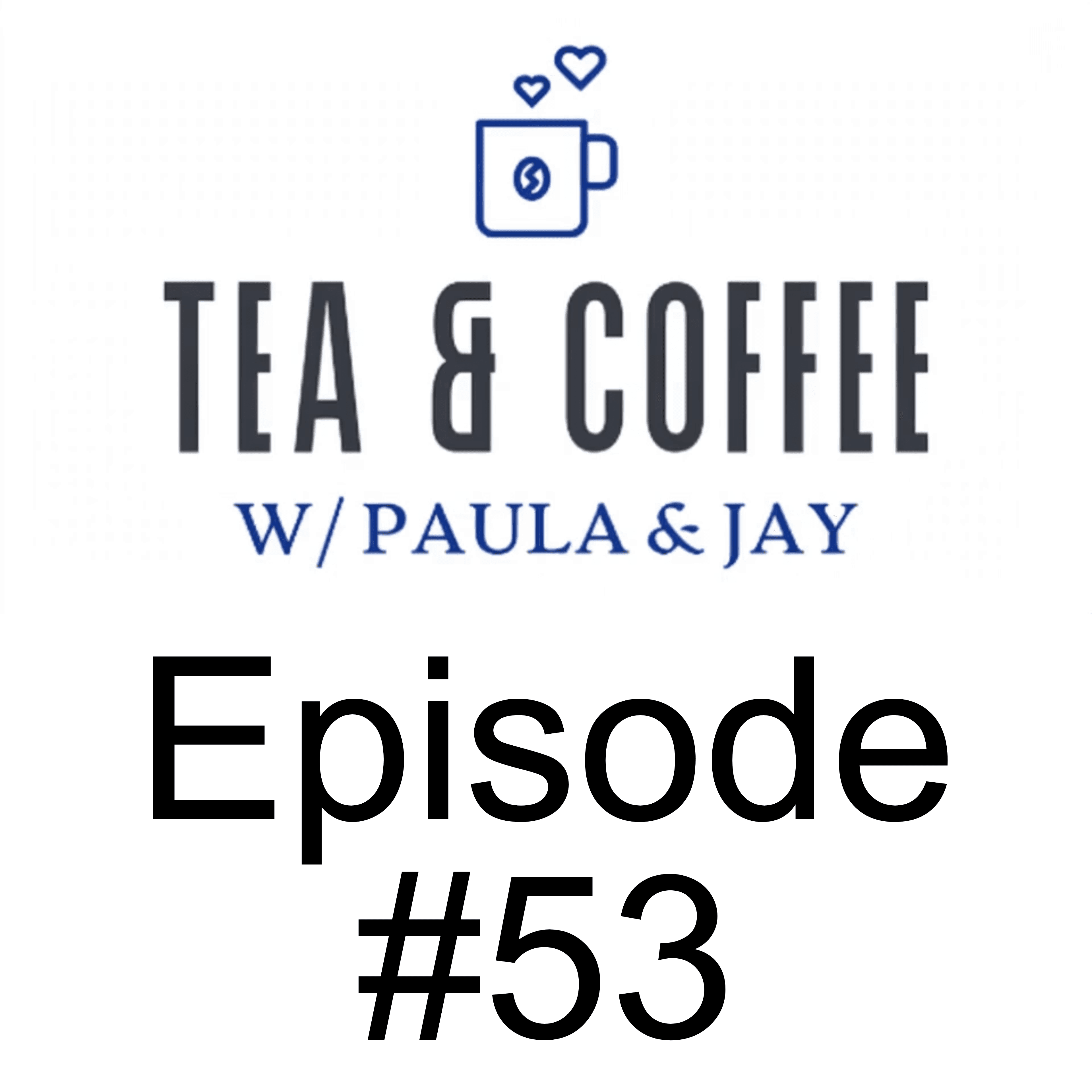 Tea & Coffee w/ Paula & Jay | Episode #53 | Derek Smith & Jeffrey Rath