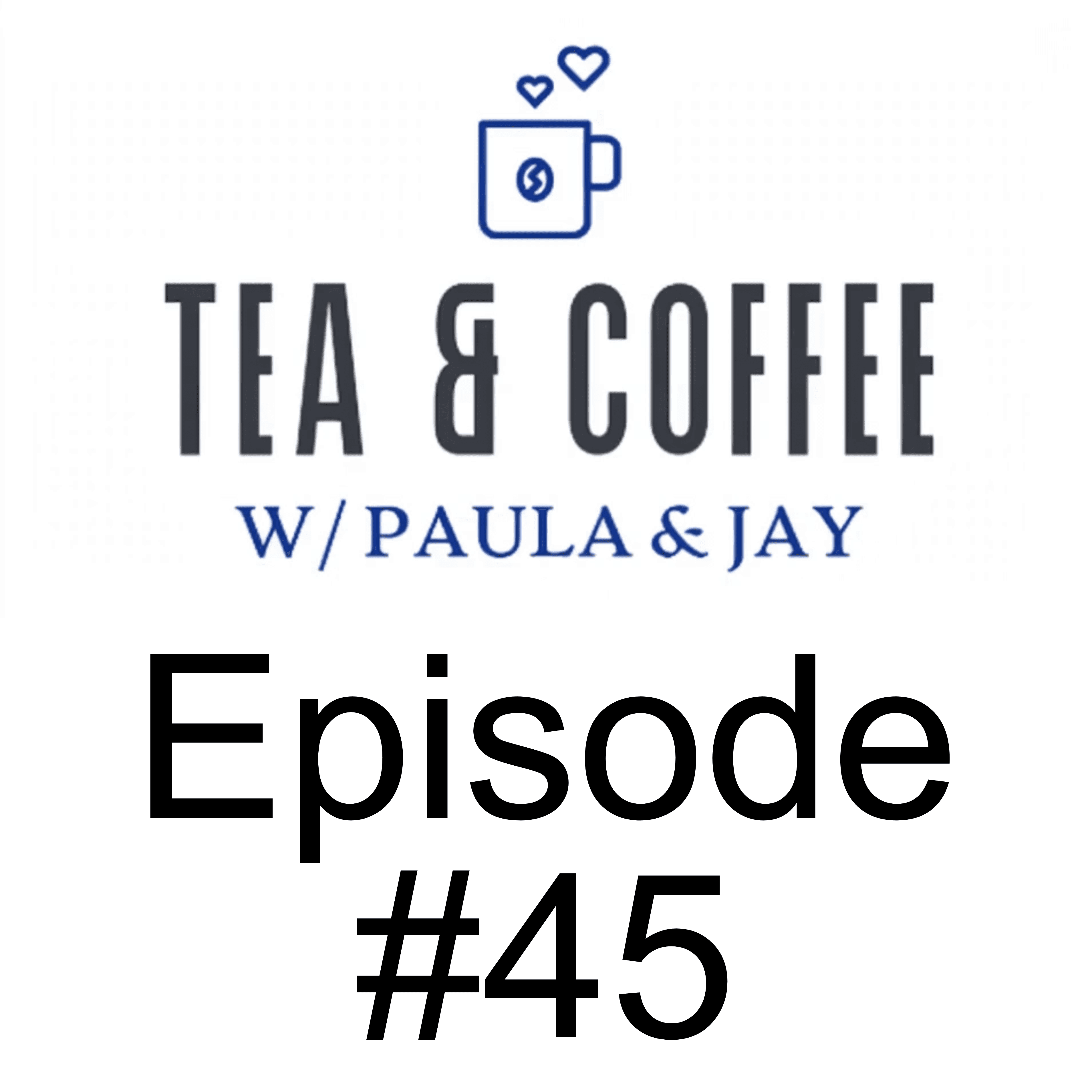 Tea & Coffee w/ Paula & Jay | Episode #45 | Dr. Jessica Rose