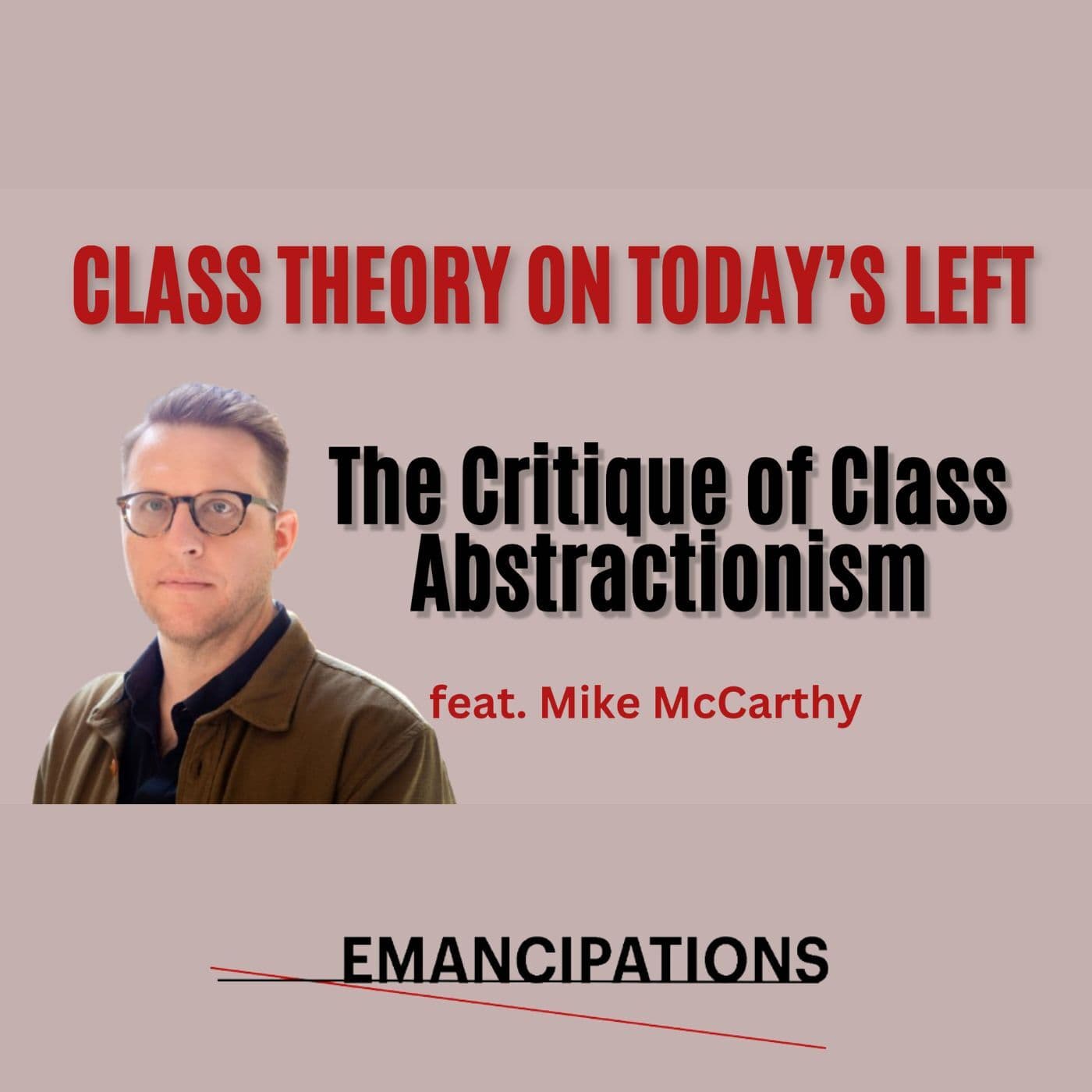The Critique of Class Abstractionism (feat. Mike McCarthy)