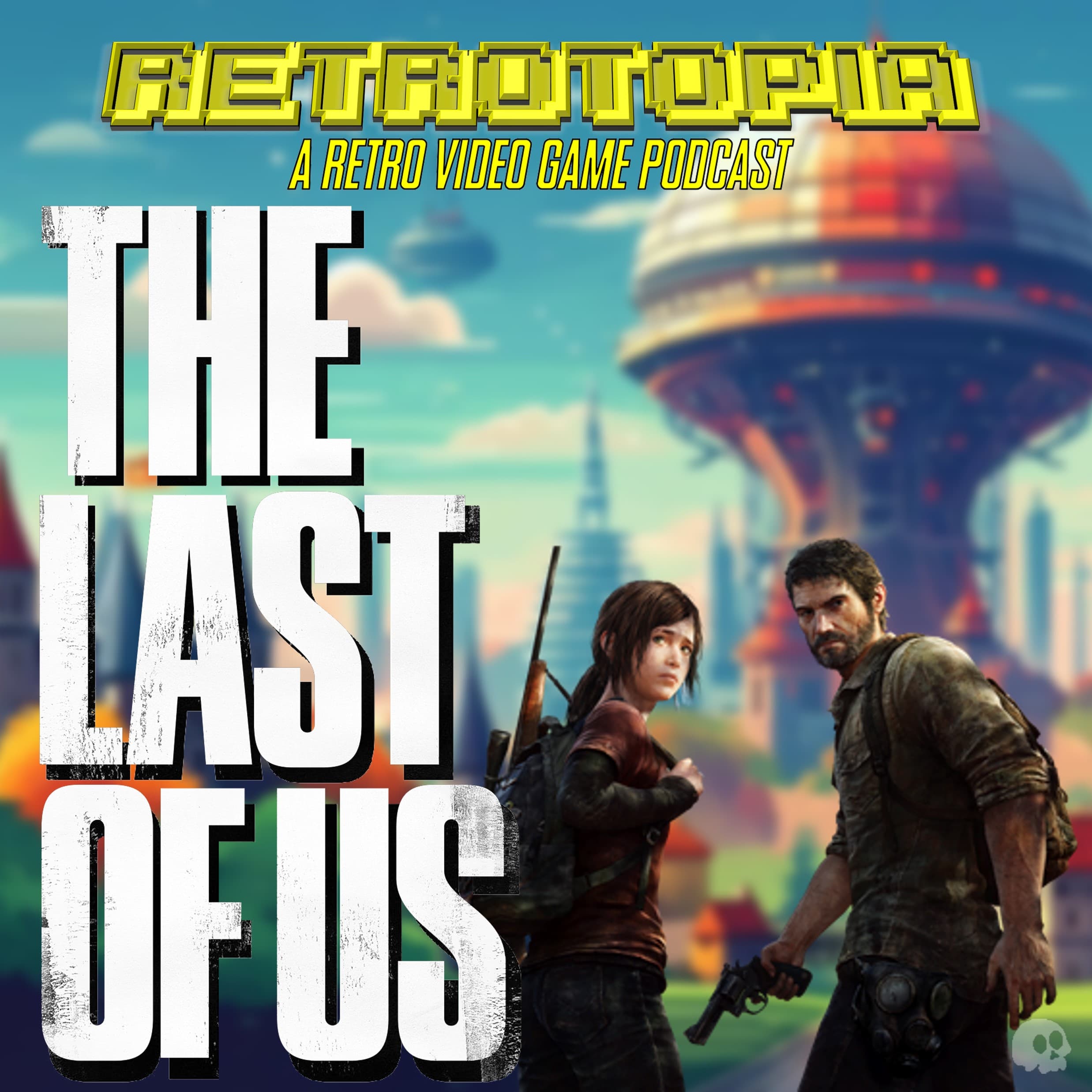 Retrotopia Talks The Last of Us