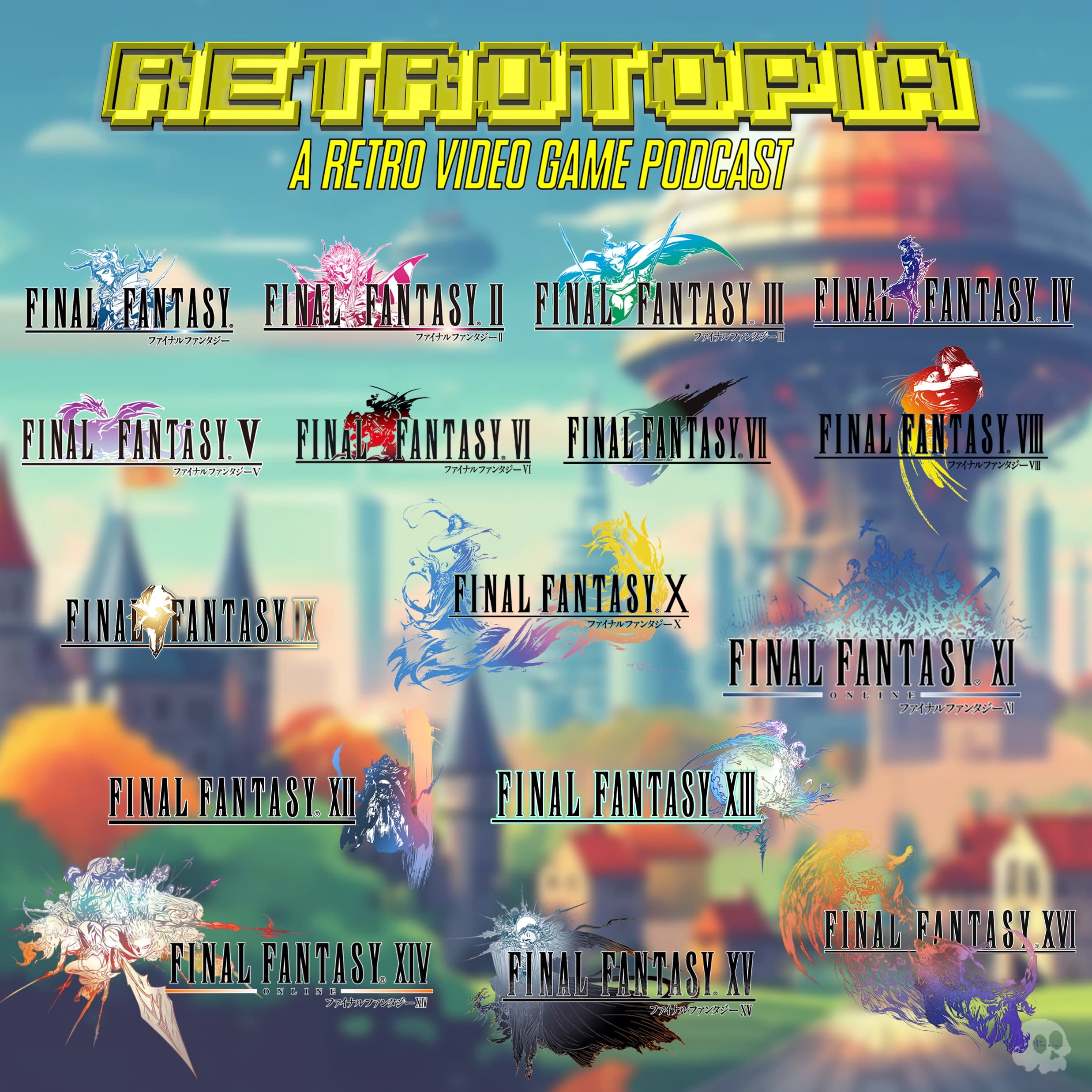 Retrotopia Ranks the Mainline Final Fantasy Games