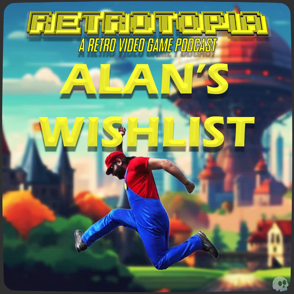 Retrotopia Talks Alan's Wishlist