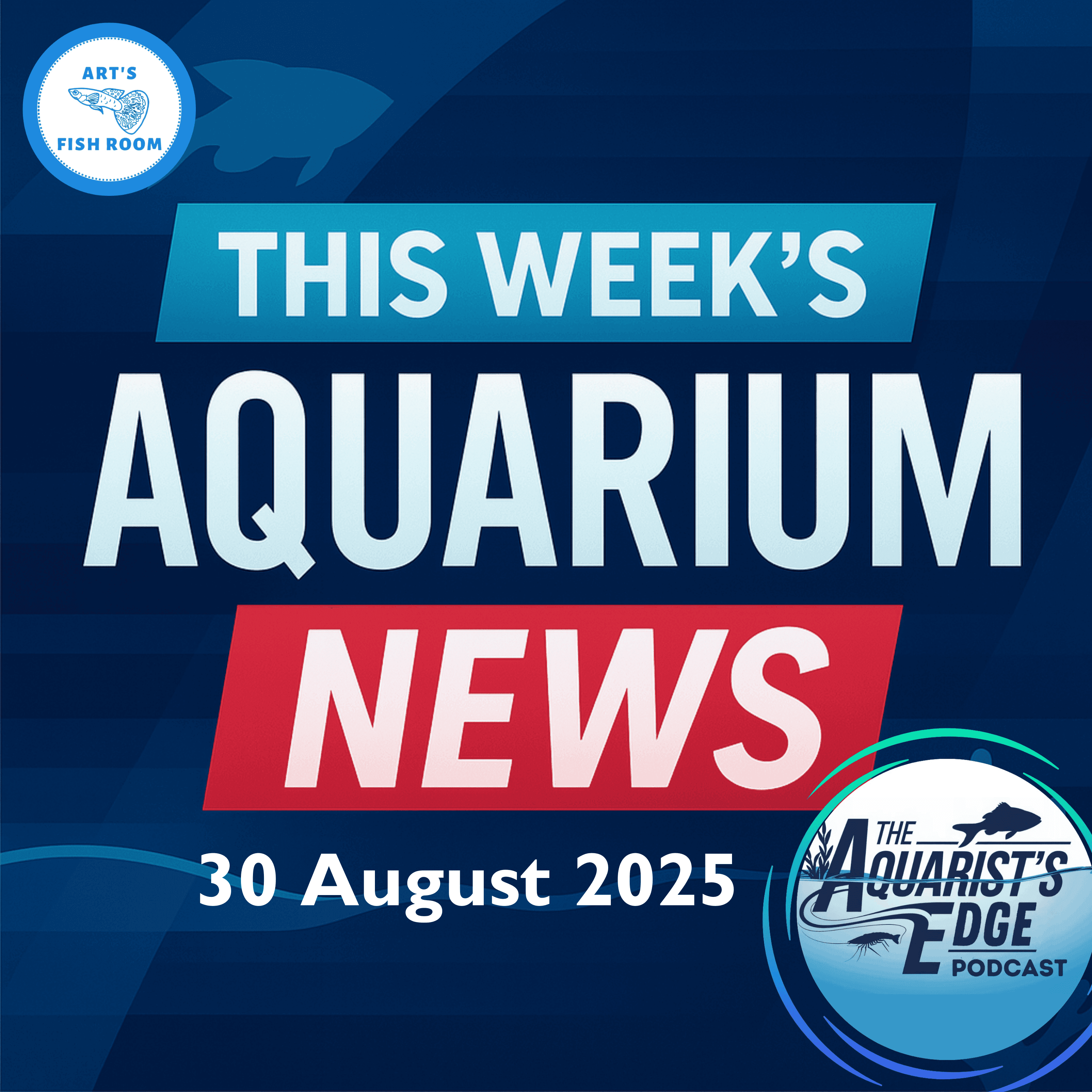 Aquarium News of the Week - 30 August 2025
