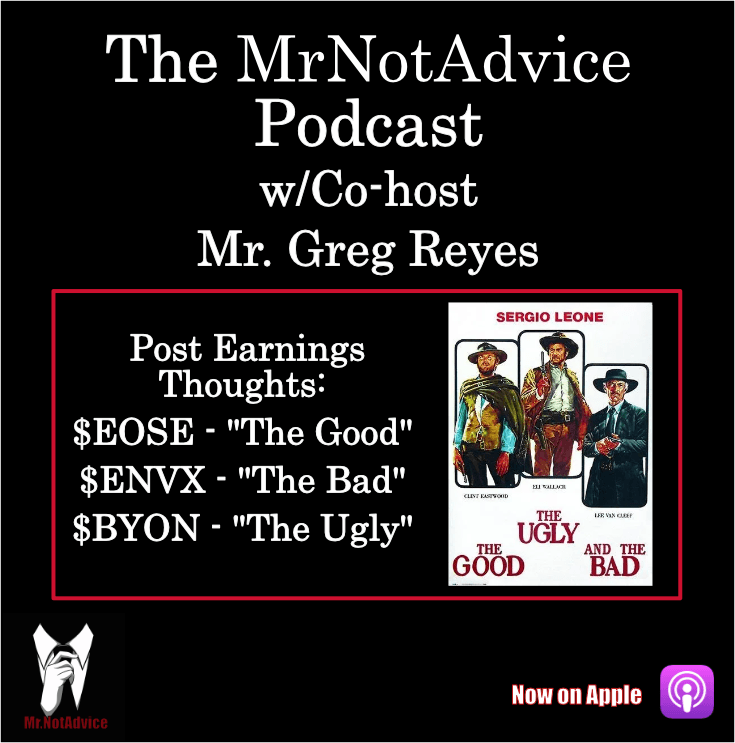 The Good, The Bad and the Ugly; Post Earnings of $EOSE, $ENVX and $BYON with co-host: Mr. Greg Reyes, fmr CEO of Brocade