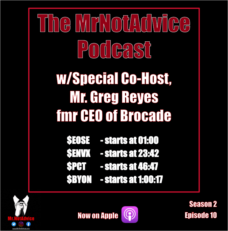 S2:E10 MrNotAdvice & special Co-Host Mr. Greg Reyes update their outlook for $EOSE, $ENVX, $PCT and $BYON