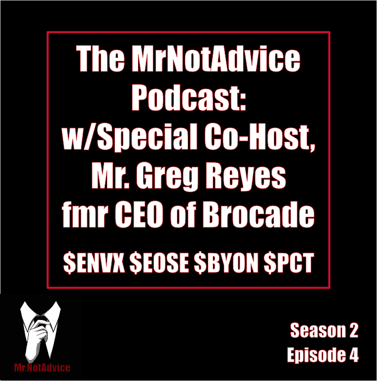 S2-E4 Podcast: Mr. Greg Reyes: $EOSE $ENVX $BYON $PCT