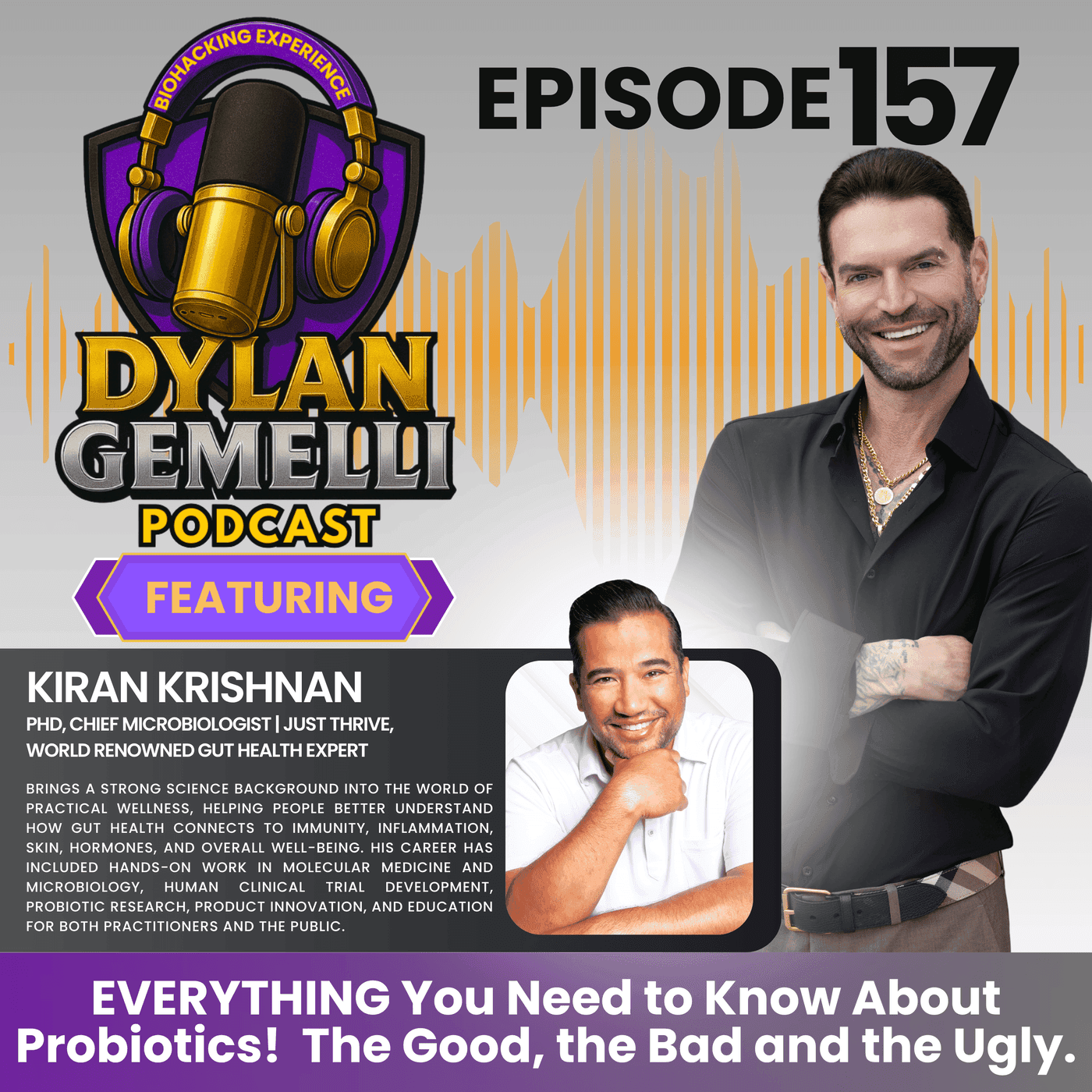 Episode #157:  The COMPLETE Guide to Probiotics Featuring Kiran Krishnan!