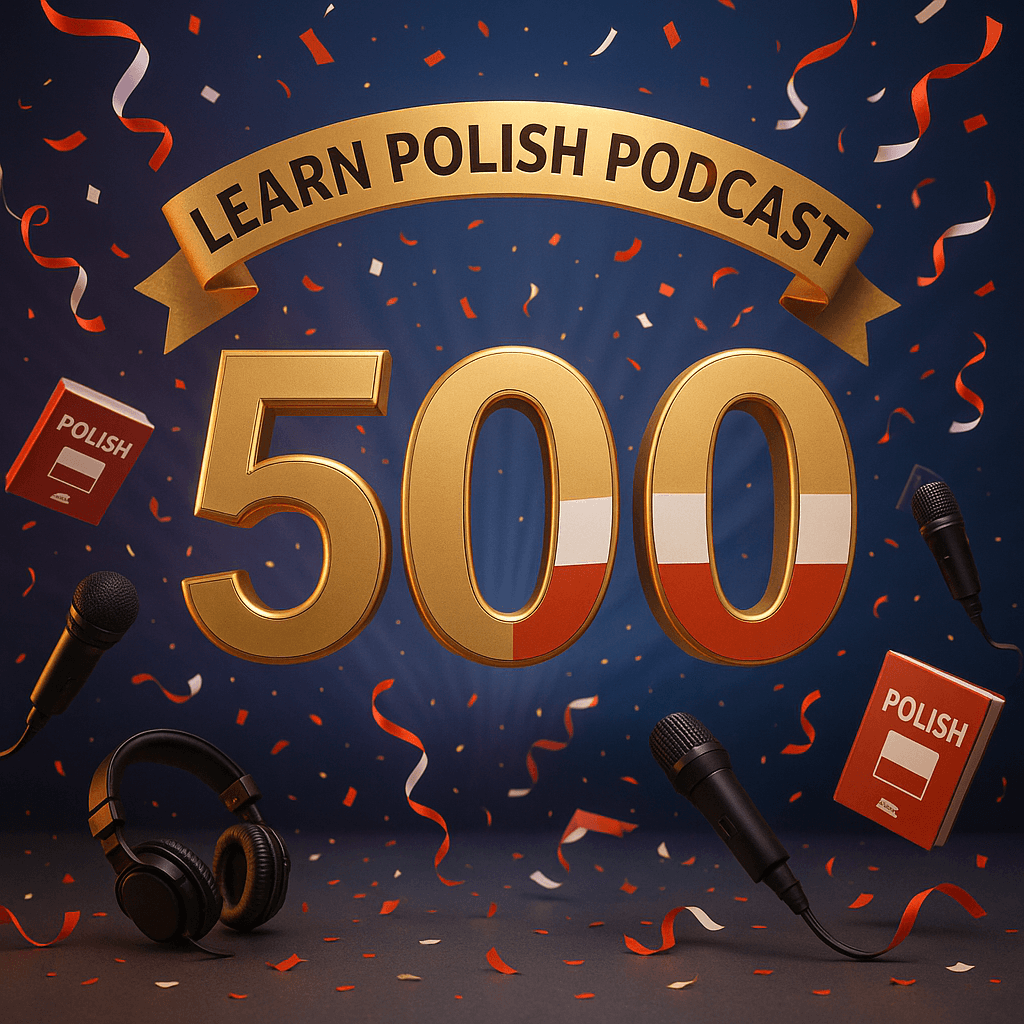 Celebrating 500 Episodes: Milestones and Polish Idioms