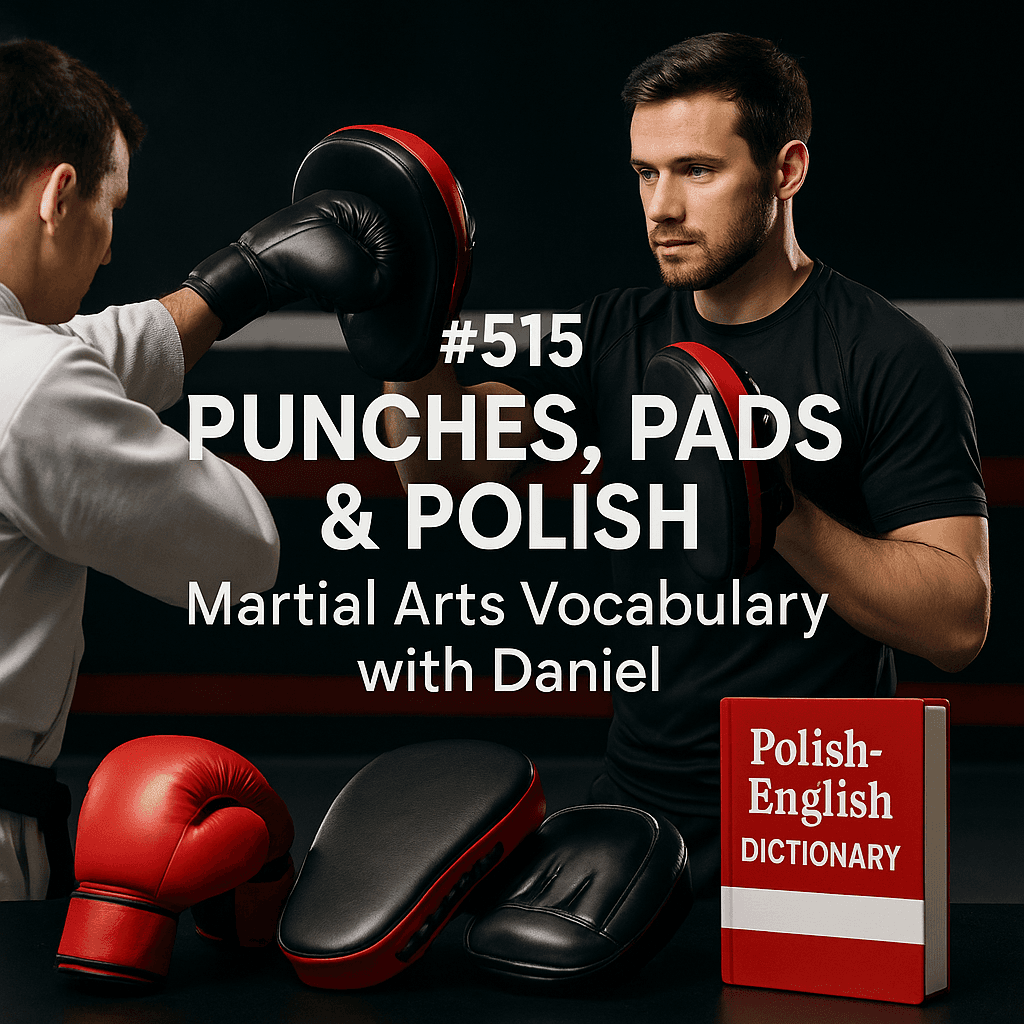 #515 Punches, Pads & Polish: Martial Arts Vocabulary with Daniel