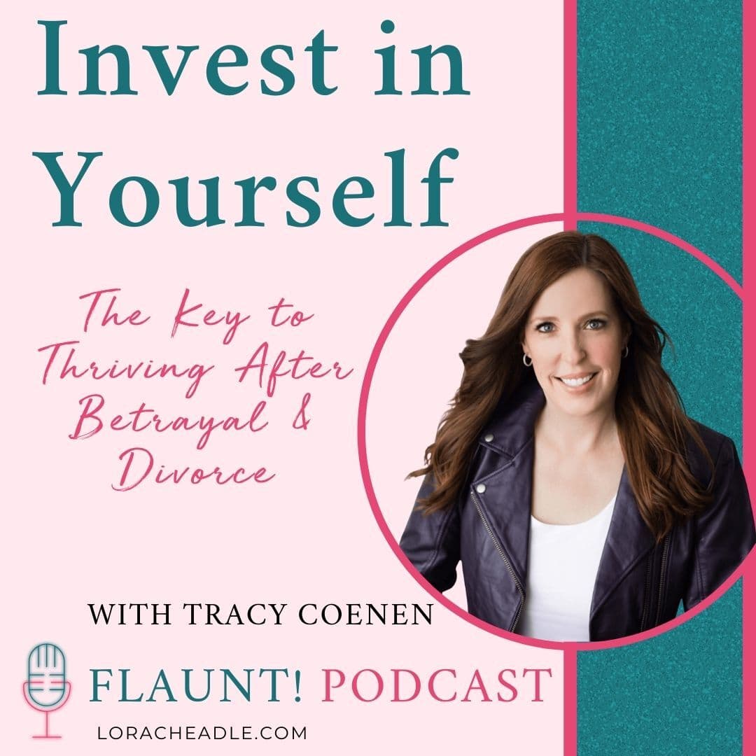 Invest in Yourself: The Key to Thriving After Betrayal & Divorce With Tracy Coenen