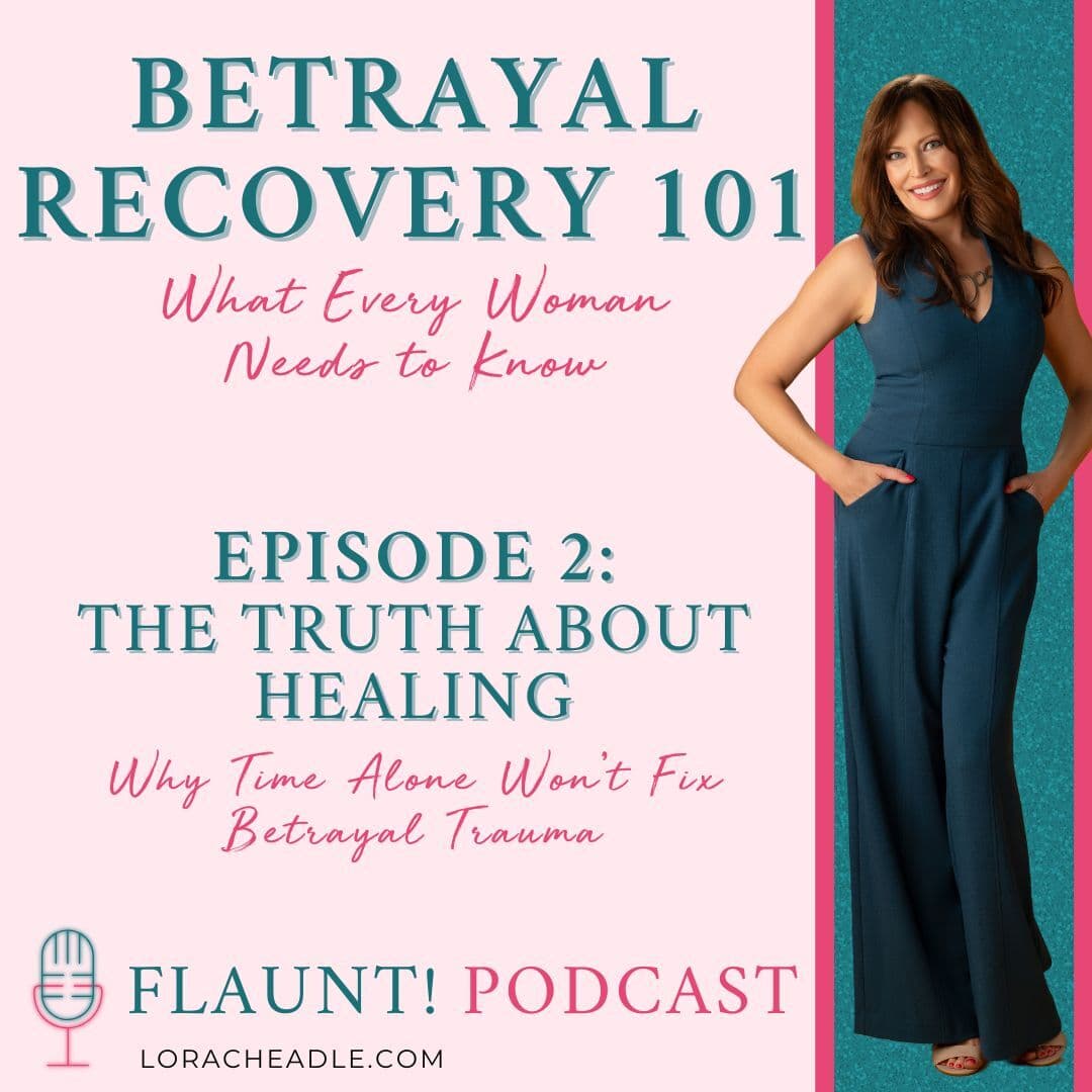 The Truth About Healing – Why Time Alone Won’t Fix Betrayal Trauma