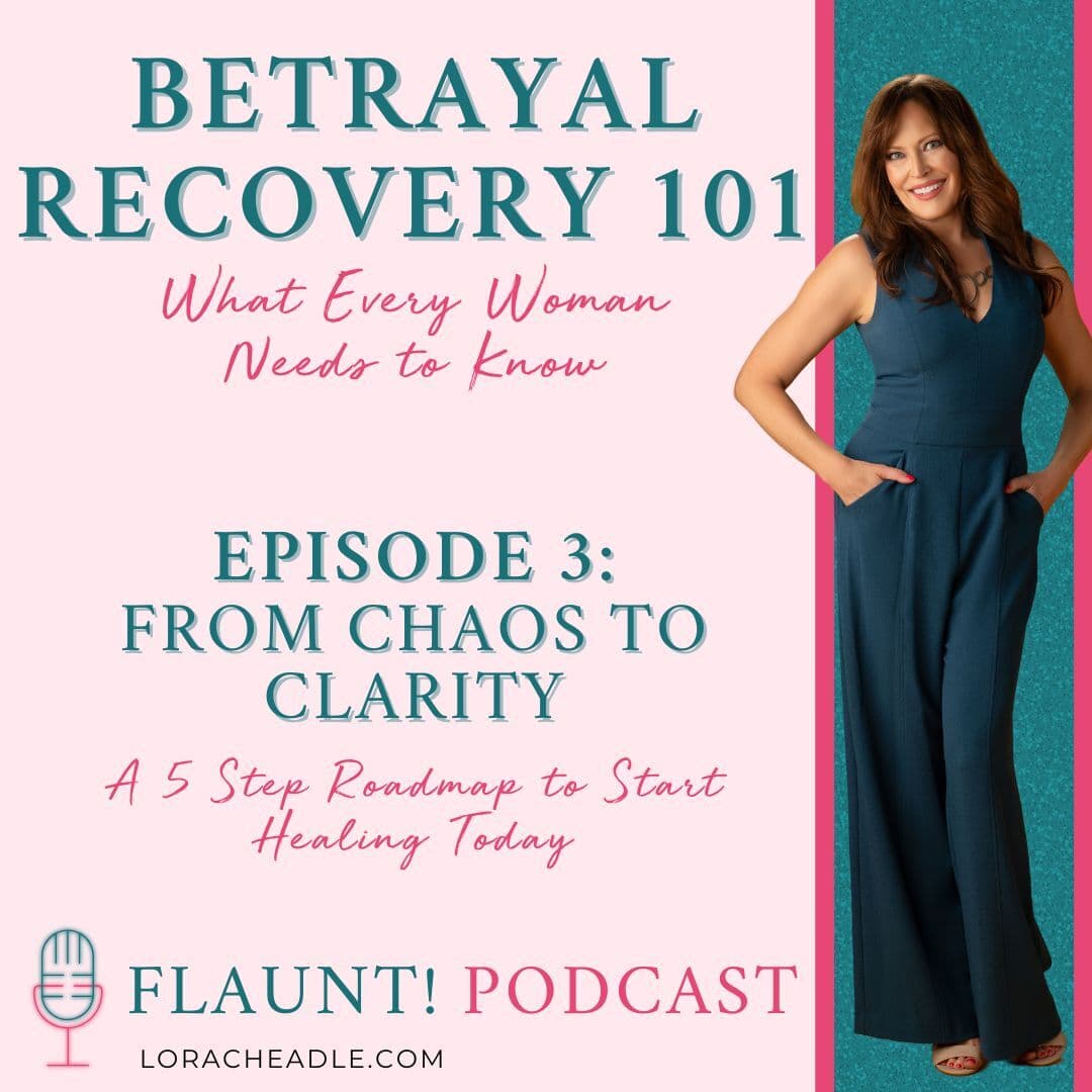 From Chaos to Clarity: The 5-Step Betrayal Recovery Roadmap  Betrayal Recovery 101: What Every Woman Needs to Know – Part 3