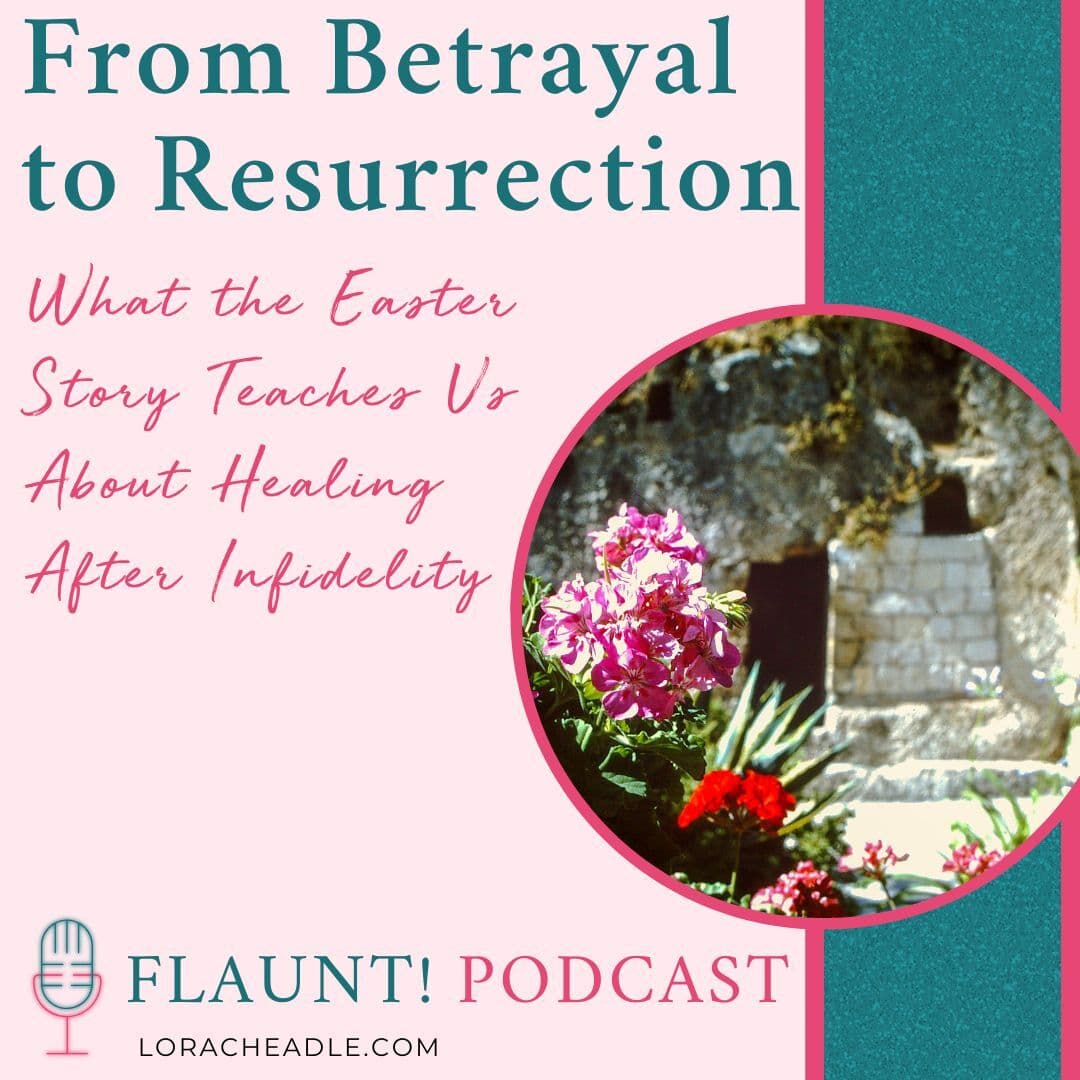 From Betrayal to Resurrection: What the Easter Story Teaches Us About Healing After Infidelity
