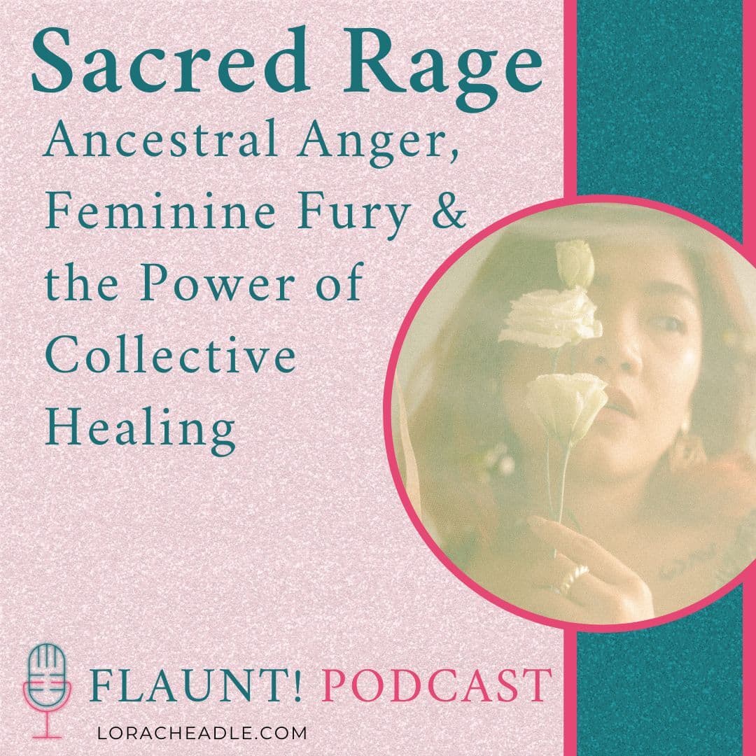 Sacred Rage: Ancestral Anger, Feminine Fury & the Power of Collective Healing