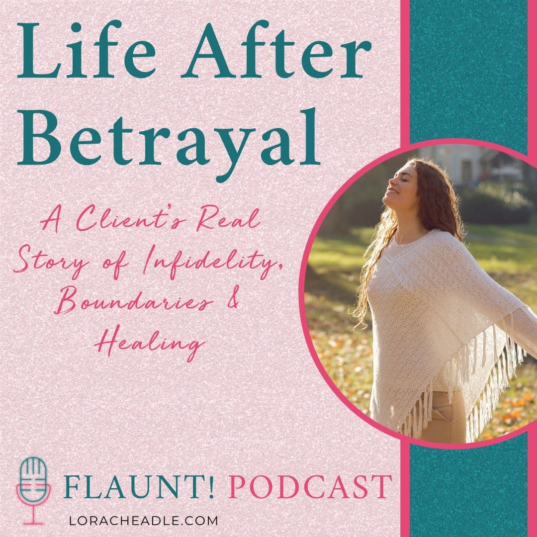 Life After Betrayal: A Client’s Real Story of Infidelity, Boundaries & Healing