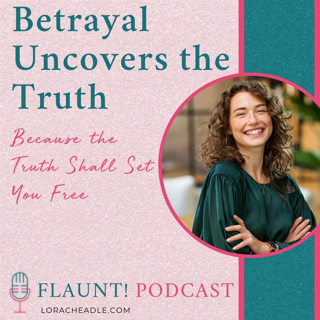 Betrayal Uncovers the Truth: Because the Truth Shall Set You Free