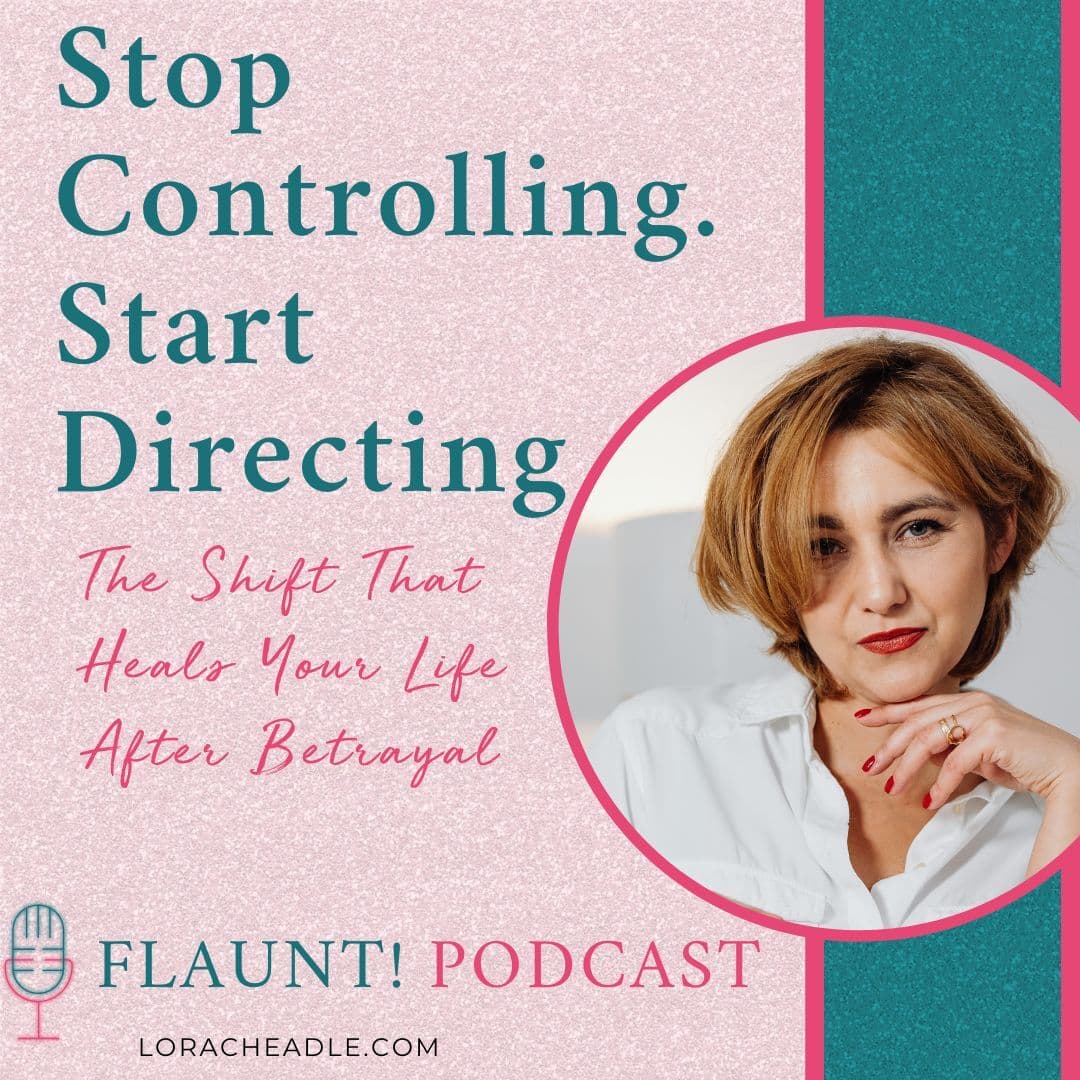 Stop Controlling. Start Directing: The Shift That Heals Your Life After Betrayal