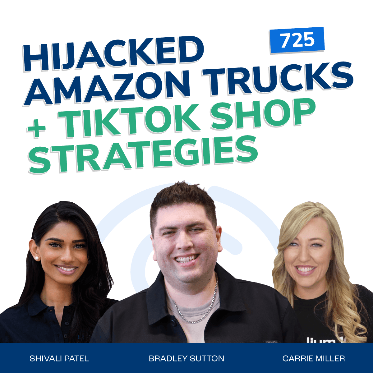 #725 - Hijacked Amazon Trucks + TikTok Shop Strategies