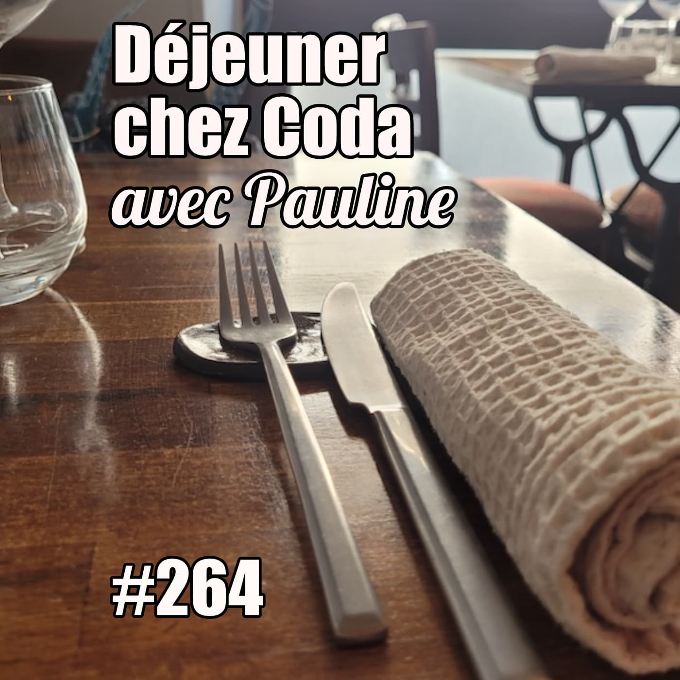 264 — Bistronomie : déjeuner chez Coda avec Pauline — mercredi 21 mai 2025