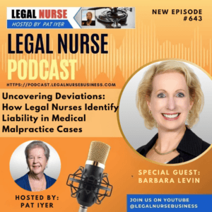 643 – Uncovering Deviations: How Legal Nurses Identify Liability in Medical Malpractice Cases – Pat Iyer and Barbara Levin
