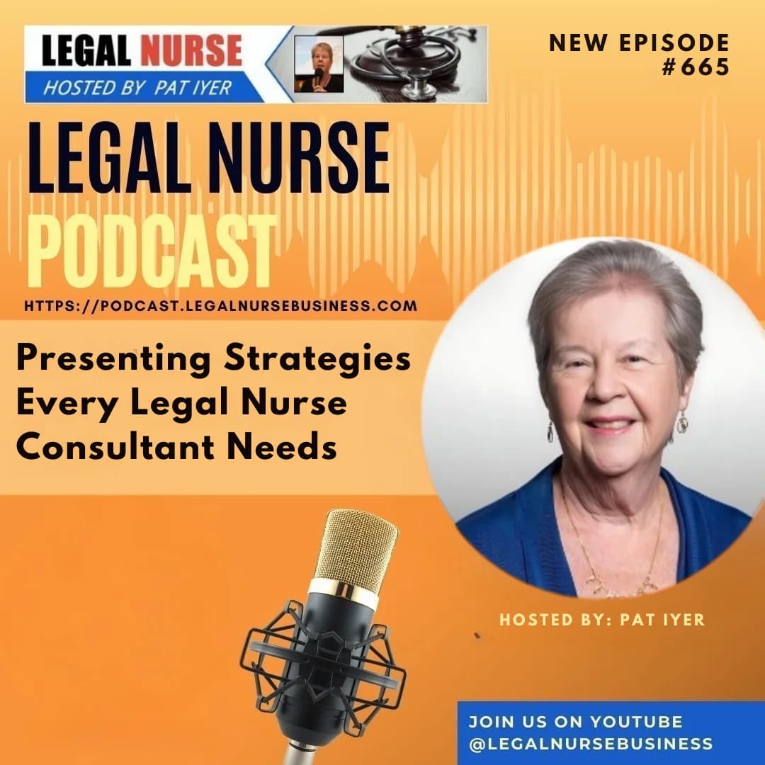 665 – Presentation Strategies Every Legal Nurse Consultant Needs