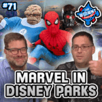 Marvel’s Impact on the Disney Parks – The WDW News Today Podcast: Episode 71