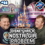 Does Disney Parks Have a Nostalgia Problem? – The WDW News Today Podcast: Episode 98