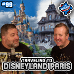 Disneyland Paris Tips for First-Time Visitors – The WDW News Today Podcast: Episode 99