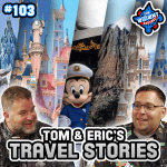 Tom and Eric’s Europe and Asia Travel Stories – The WDW News Today Podcast: Episode 103
