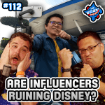 Are Influencers Ruining Disney? – The WDW News Today Podcast: Episode 112