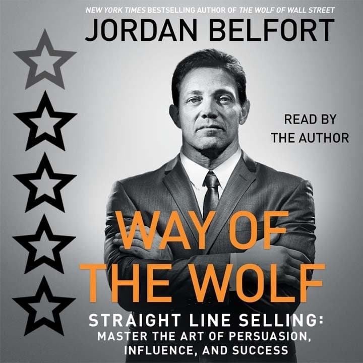 22 "Jedi Mind Tricks" of unapologetically effective persuaders ⭐⭐⭐⭐ Book Review of "Way of the Wolf" by Jordan Belfort
