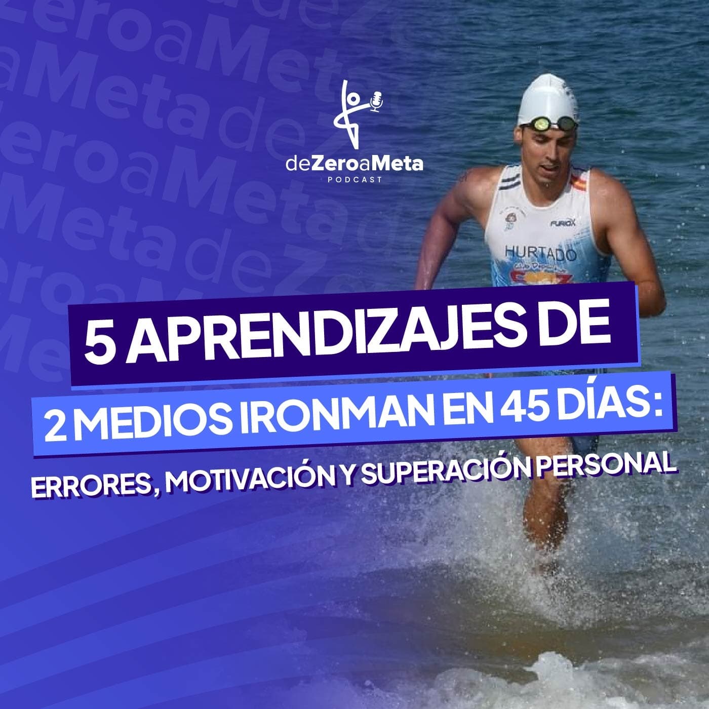 #10 Mis 5 mayores aprendizajes tras completar 2 medios Ironman en 45 días.