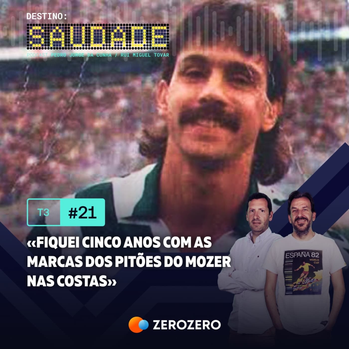 T3, Ep. 21 | «Fiquei cinco anos com as marcas dos pitões do Mozer nas costas»