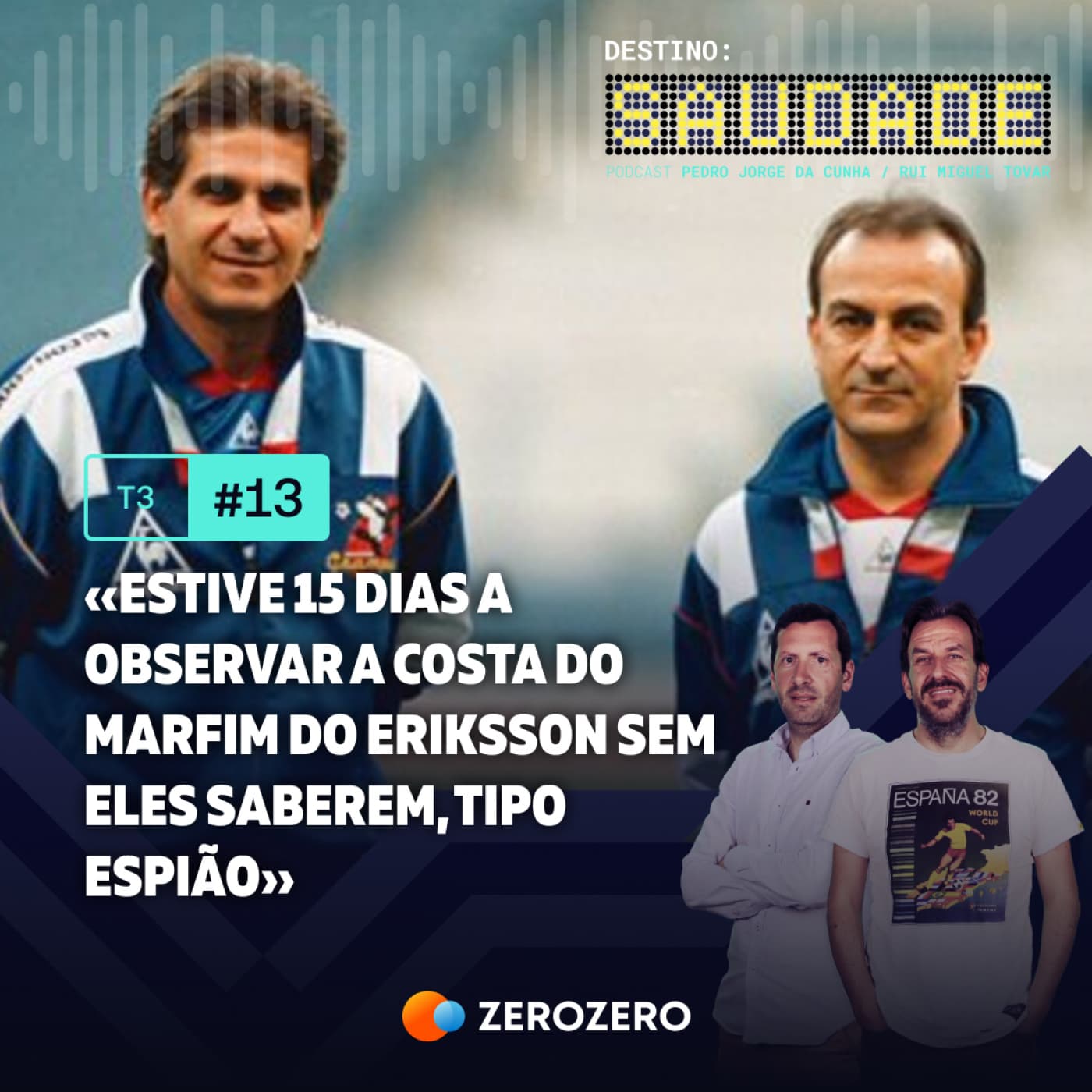 T3, Ep. 13 | «Estive 15 dias a observar a Costa do Marfim do Eriksson sem eles saberem, tipo espião»