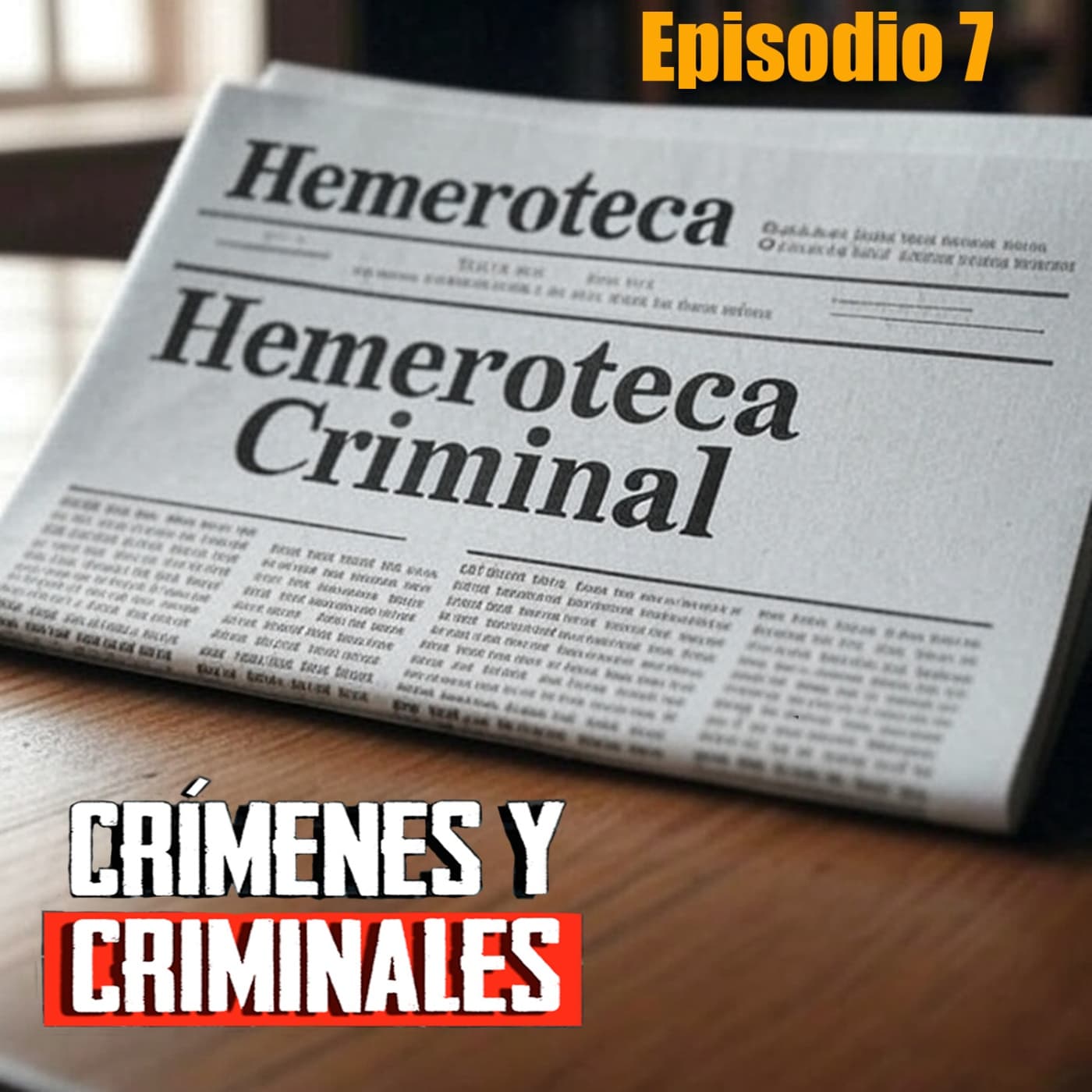 Hemeroteca Criminal [07] - Crímenes y Criminales - Episodio exclusivo para mecenas