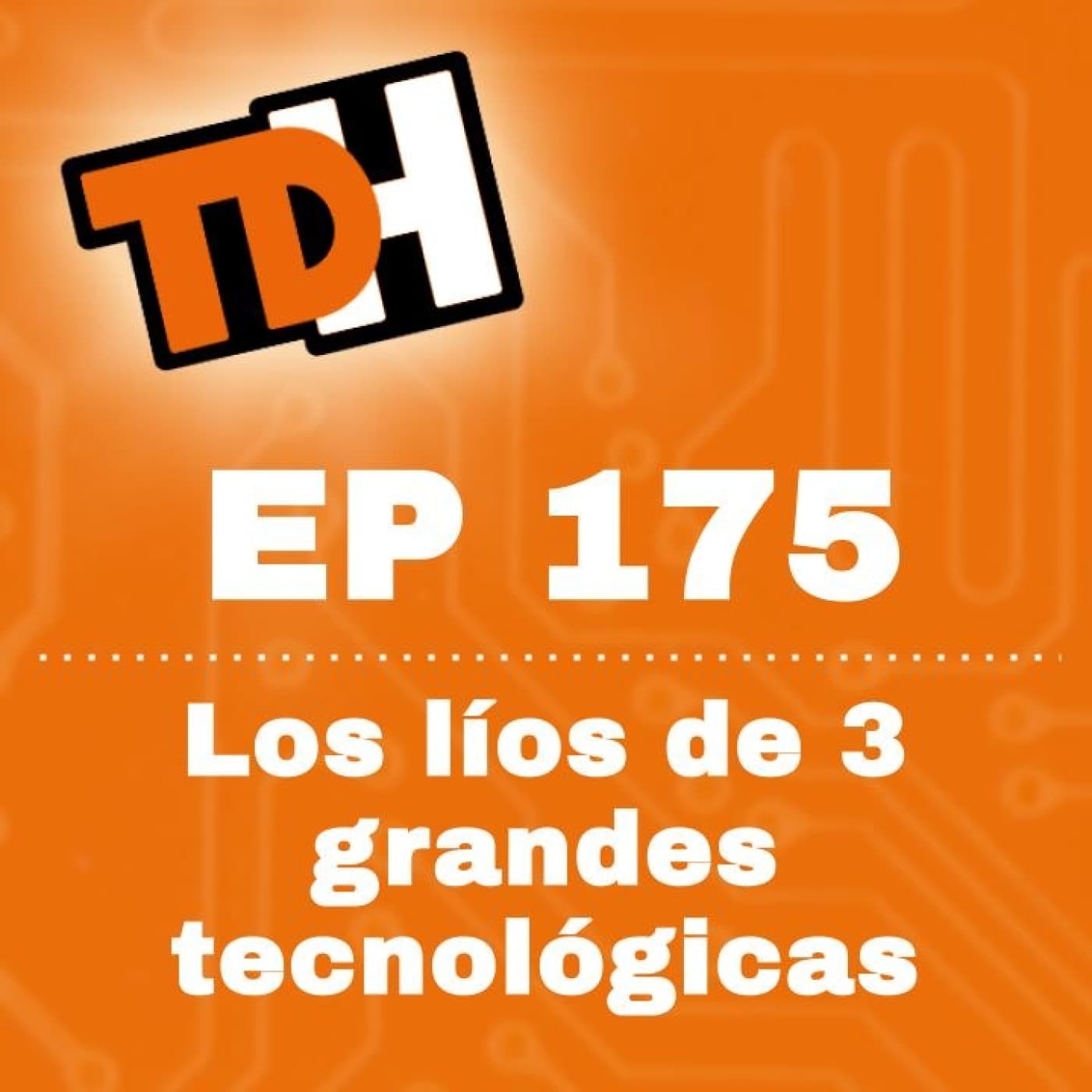 175 Los líos de 3 grandes tecnológicas