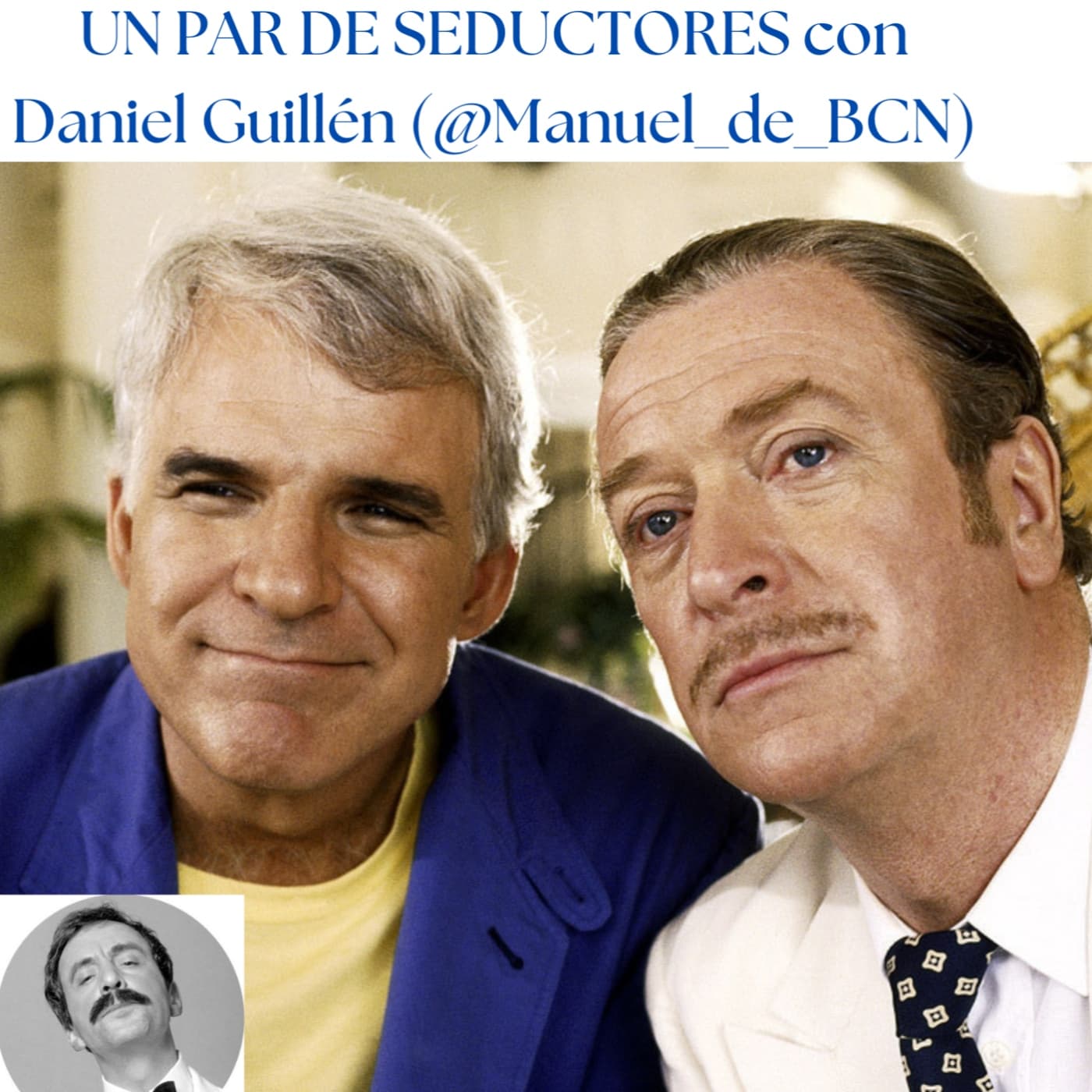 UN PAR DE SEDUCTORES con Daniel Guillén (@Manuel_de_BCN) 2x24