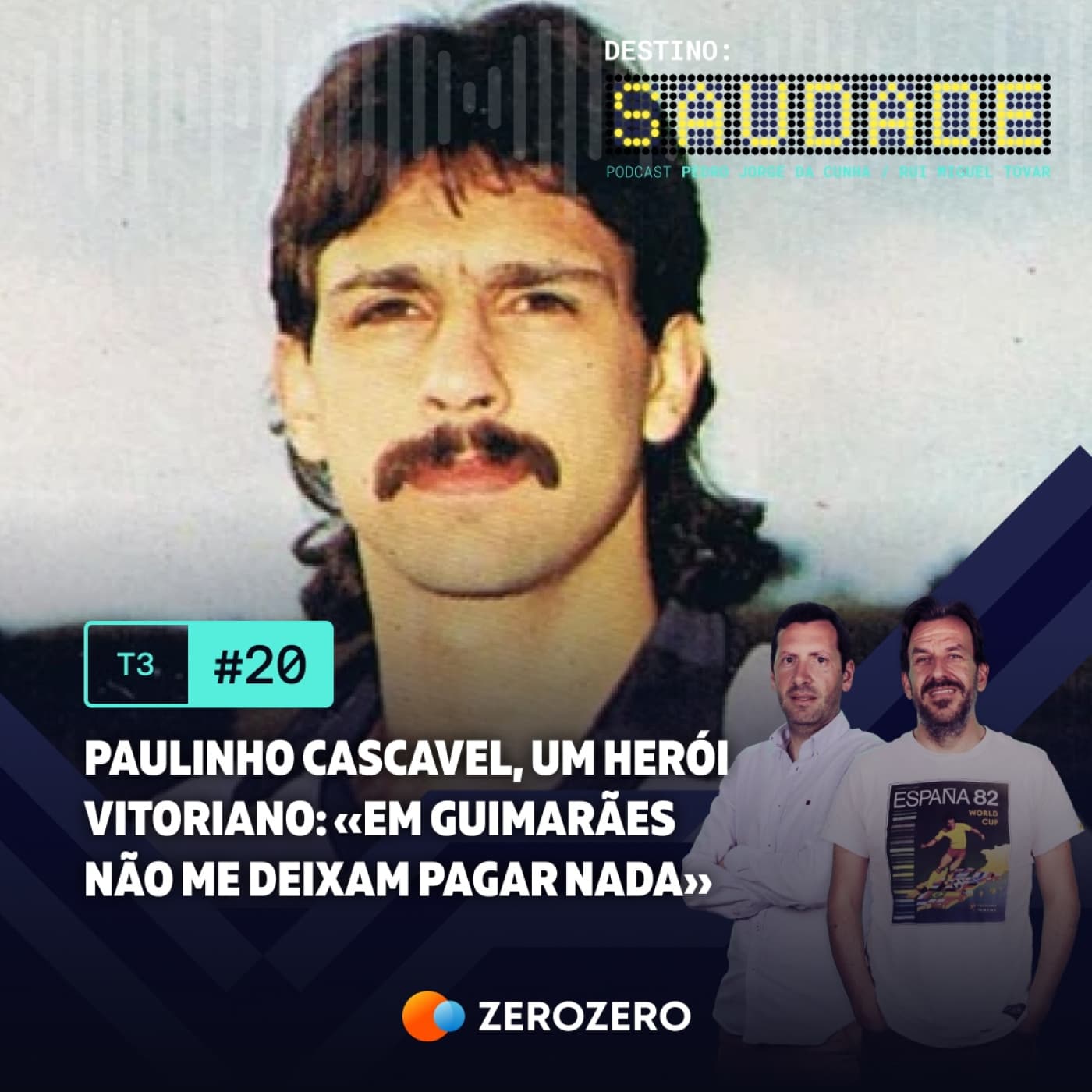 T3, Ep. 20 | Paulinho Cascavel, um herói vitoriano: «Em Guimarães não me deixam pagar nada»