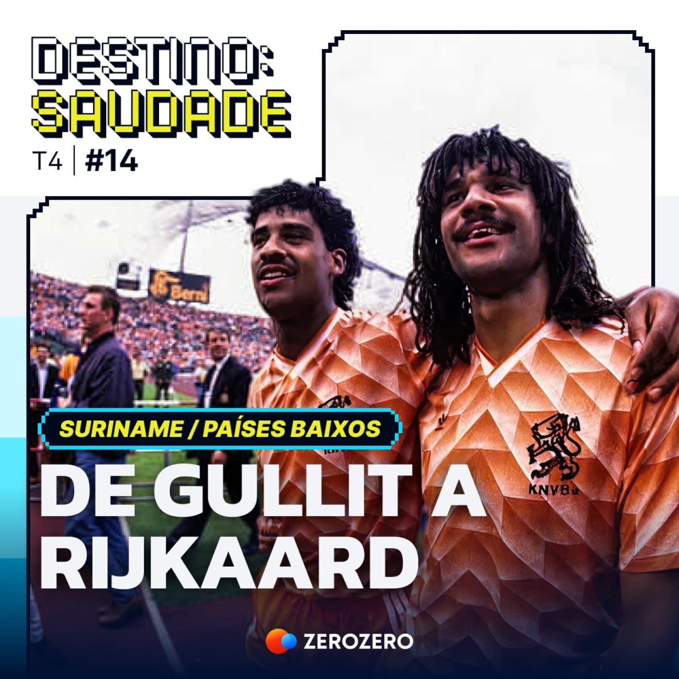T4, Ep. 14 | De Gullit a Rijkaard: um Suriname de doidos e a lutar por um Mundial