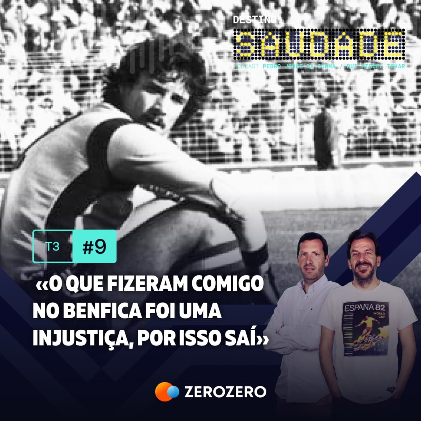 T3, Ep. 9 | «O que fizeram comigo no Benfica foi uma injustiça, por isso saí»