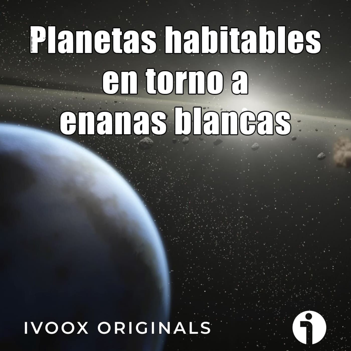 Astrobitácora - 7x03 - Planetas habitables en torno a enanas blancas